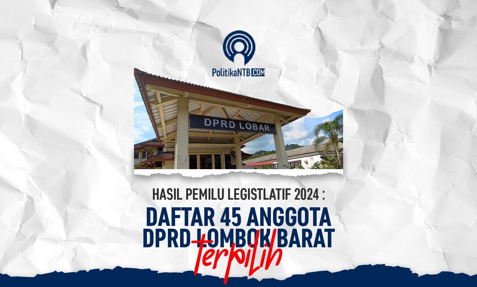Ini Daftar 45 Anggota DPRD Lombok Barat Terpilih Periode 2024-2029